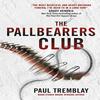 The Pallbearers Club by Paul Tremblay Paperback Book 9781789099003