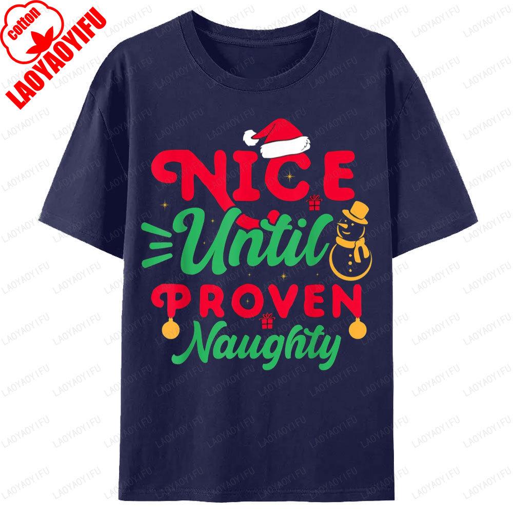 Nice Until Proven Naughty Humor Christmas Holiday TShirt Santa Claus Hat SnowUnisex Graphic T Shirts Unisex Unisex Cotton Tops