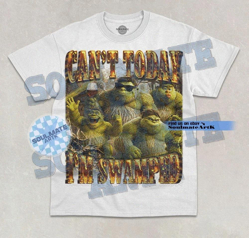 Can t Today I m Swamped T- Shirt Funny Ogre Meme Bootleg Graphic Unisex Shirt S