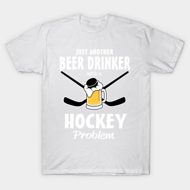 New Fashion Men T Shirt Just Another Beer Drinker With A Hockey Problem Print Short Sleeve Tops Tees Casual