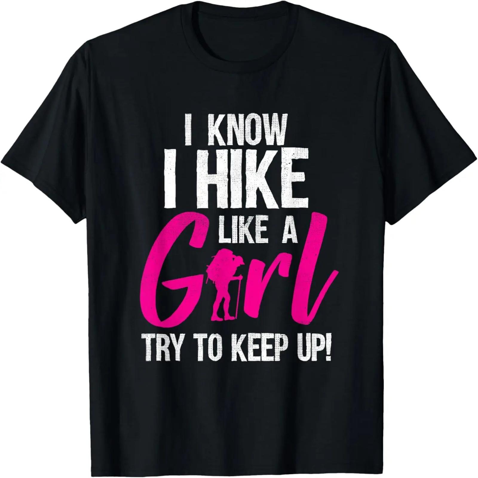 

Hiking I Know I Hike Like A Girl Try To Keep Up Mountains T-Shirt XXXXXL чёрный