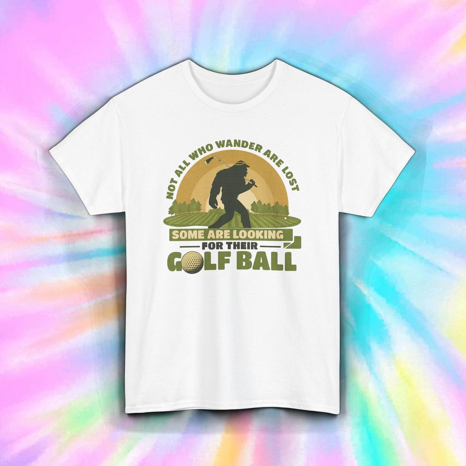 Bigfoot Golf T-Shirt | Funny Not All Who Wander Lost Sasquatch Golfer Tee S-5XL L