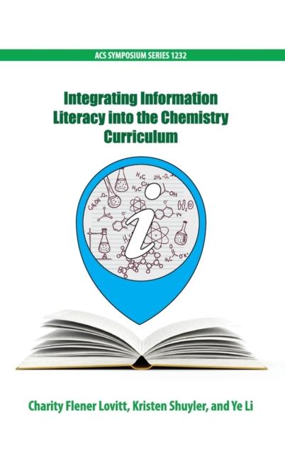 The Integrating Information Literacy Into the Chemistry Curriculum Book