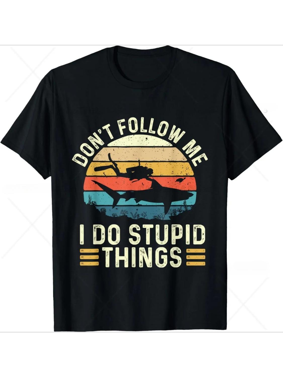 

Dont Follow Me I Do Stupid Things Scuba Diving Diver TShirt Men Clothing Graphic T Shirts 3XL