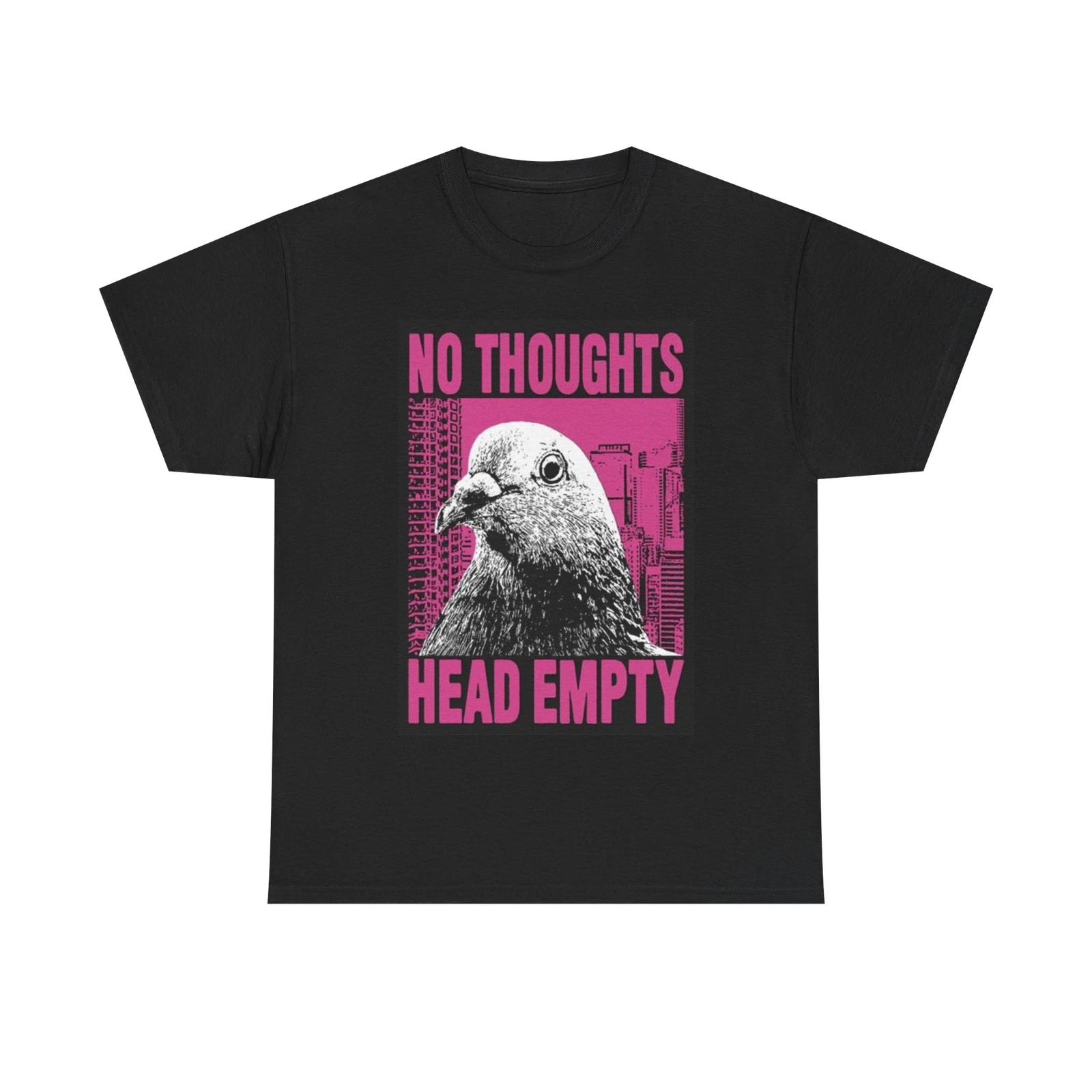 Men s and Women s T-shirts No Thoughts Empty Head Pigeon XS