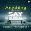 Anything You Do Say by Gillian McAllister Paperback Book 9781405928274