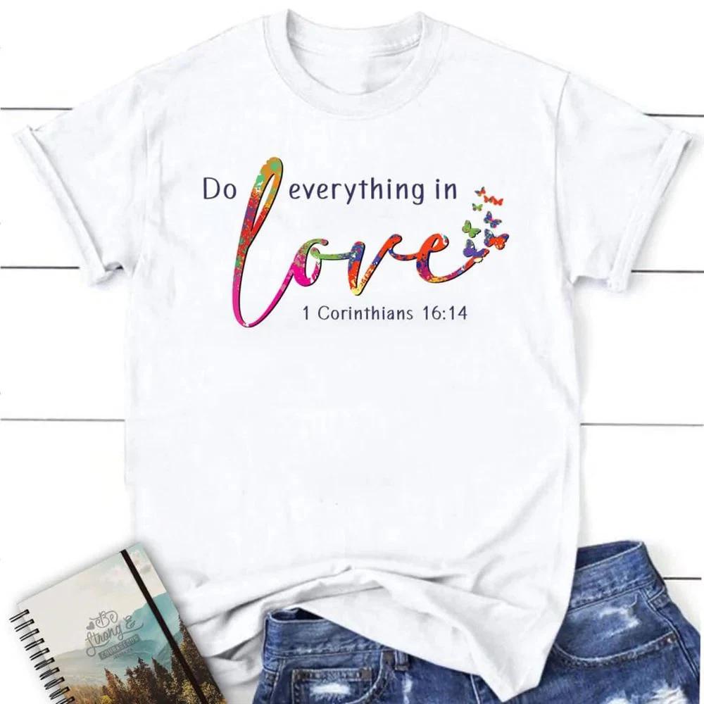 1 Corinthians 1614 Niv Do Everything In Love T Shirt Blessed T Shirt S