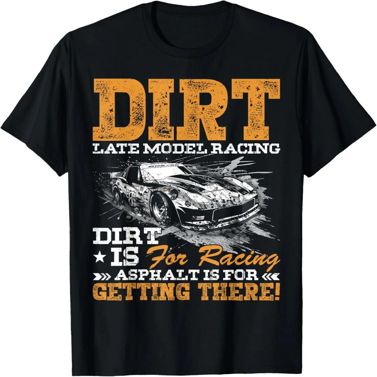 Late Model Modified Dirt Track Racing Dirt Is For Racing T-Shirt S