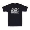 I Make Beer Disappear Whats Your Superpower Beer Drinking Lovers Men's T-Shirt