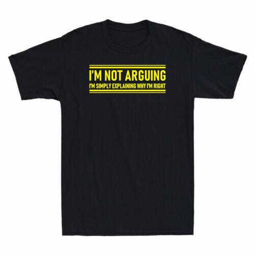 I m Not Arguing I m Simply Explaining Why I m Right Funny Saying Men T-shirt L
