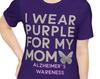 I Wear Purple for My Mom - Alzheimer's Awareness