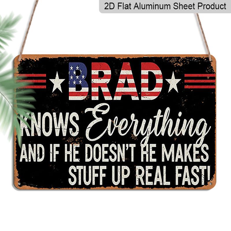 

2D Flat 1pc ( 8X12 ), Brad Knows Everything Metal Sign - A Humorous Quote for Fathers, Perfect for Father S Day, Patriotic Decoration, Rustic Wall 20*30cm