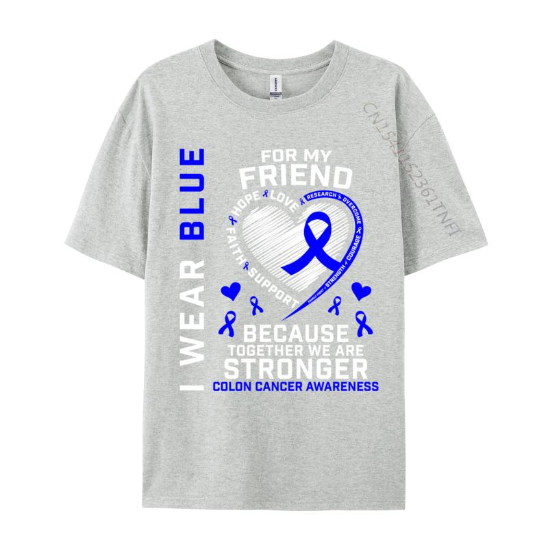I Wear Blue For My Friend Colon Cancer Awareness Casual Fitted Design Tops Tees Oneck Cotton Fabric T Shirts For Unisex