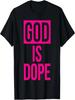 God Is Dope Funny Spiritual Humor Cool Statement God Is Dope T-Shirt