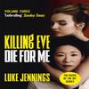 Killing Eve Die For Me by Luke Jennings Paperback Book 9781529351538