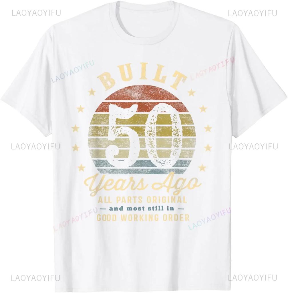 Built 50 Years Ago All Parts Original Gifts 50th Birthday T-Shirt Casual Fashion Loose Man Tshirt Streetwear Hipster Hip Hop Tee