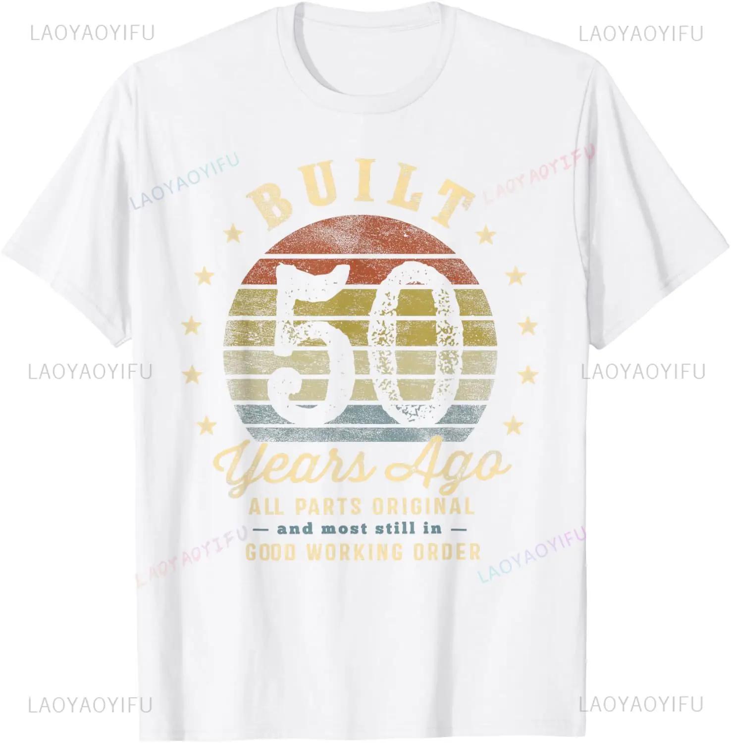 

Built 50 Years Ago All Parts Original Gifts 50th Birthday T-Shirt Casual Fashion Loose Man Tshirt Streetwear Hipster Hip Hop Tee 4XL