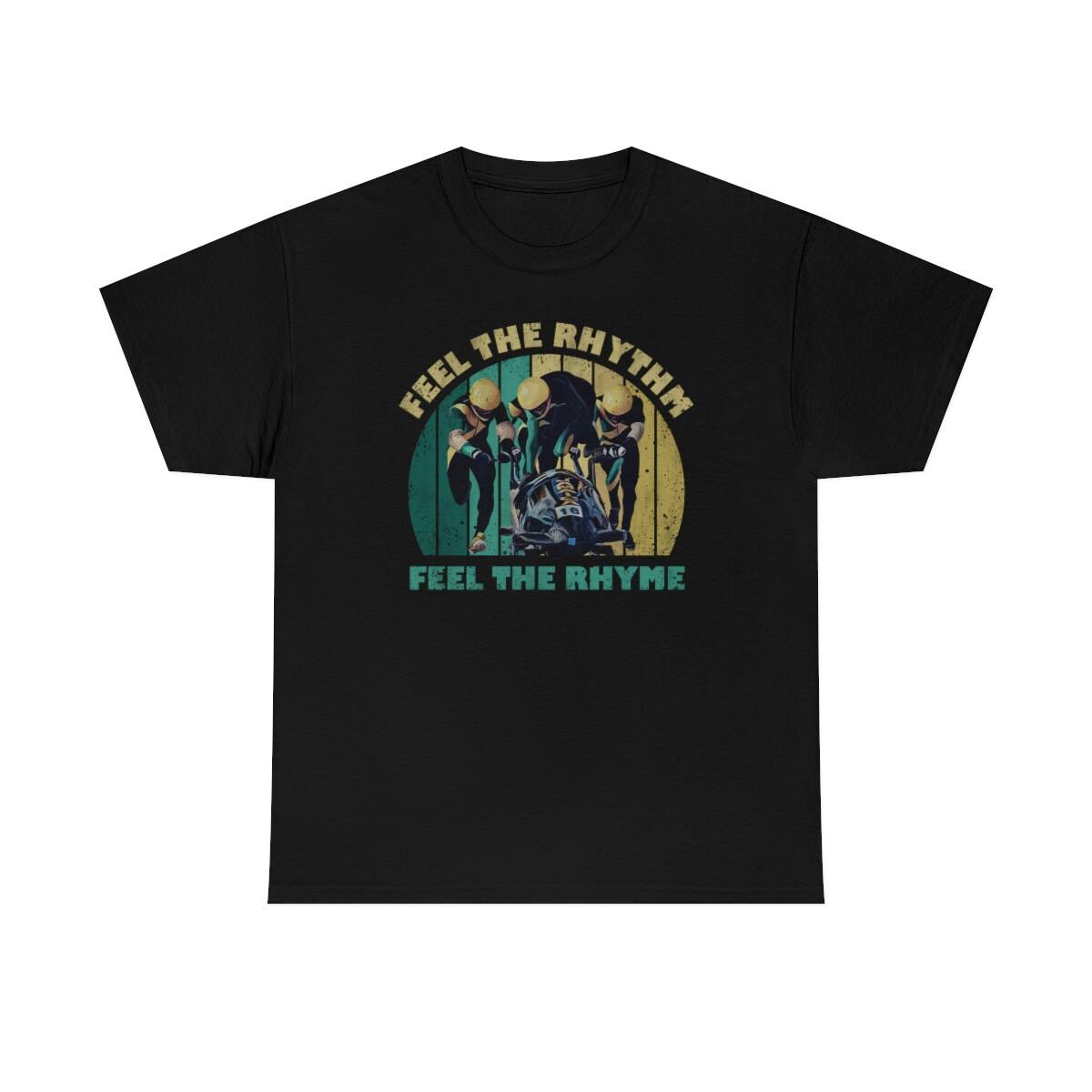 Feel The Rhythm Feel The Rhyme Funny T-Shirt XXXXL