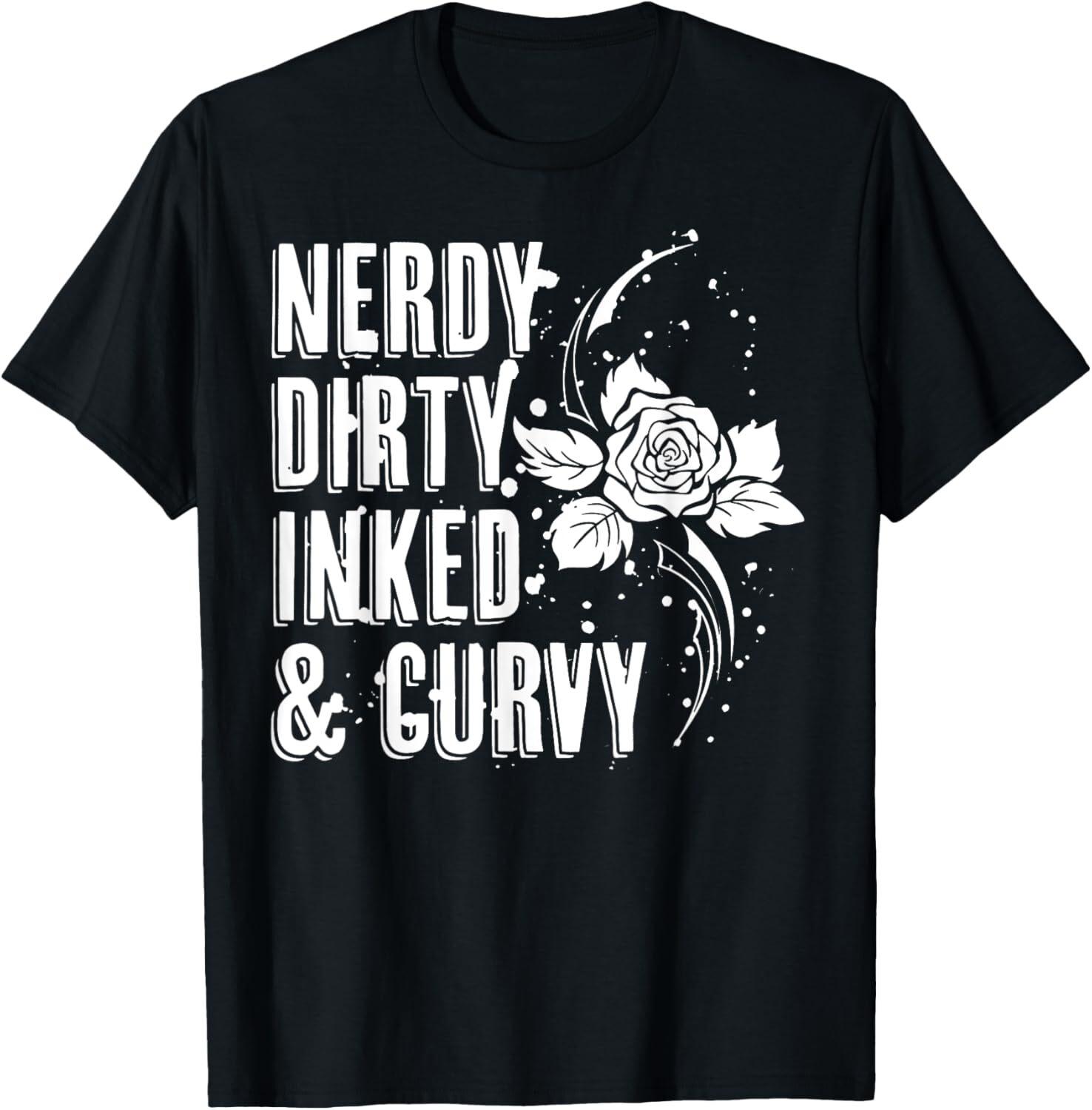 Nerdy Dirty Inked  Curvy Flower Tattoo Woman Girl Nerd T-Shirt XXXXL