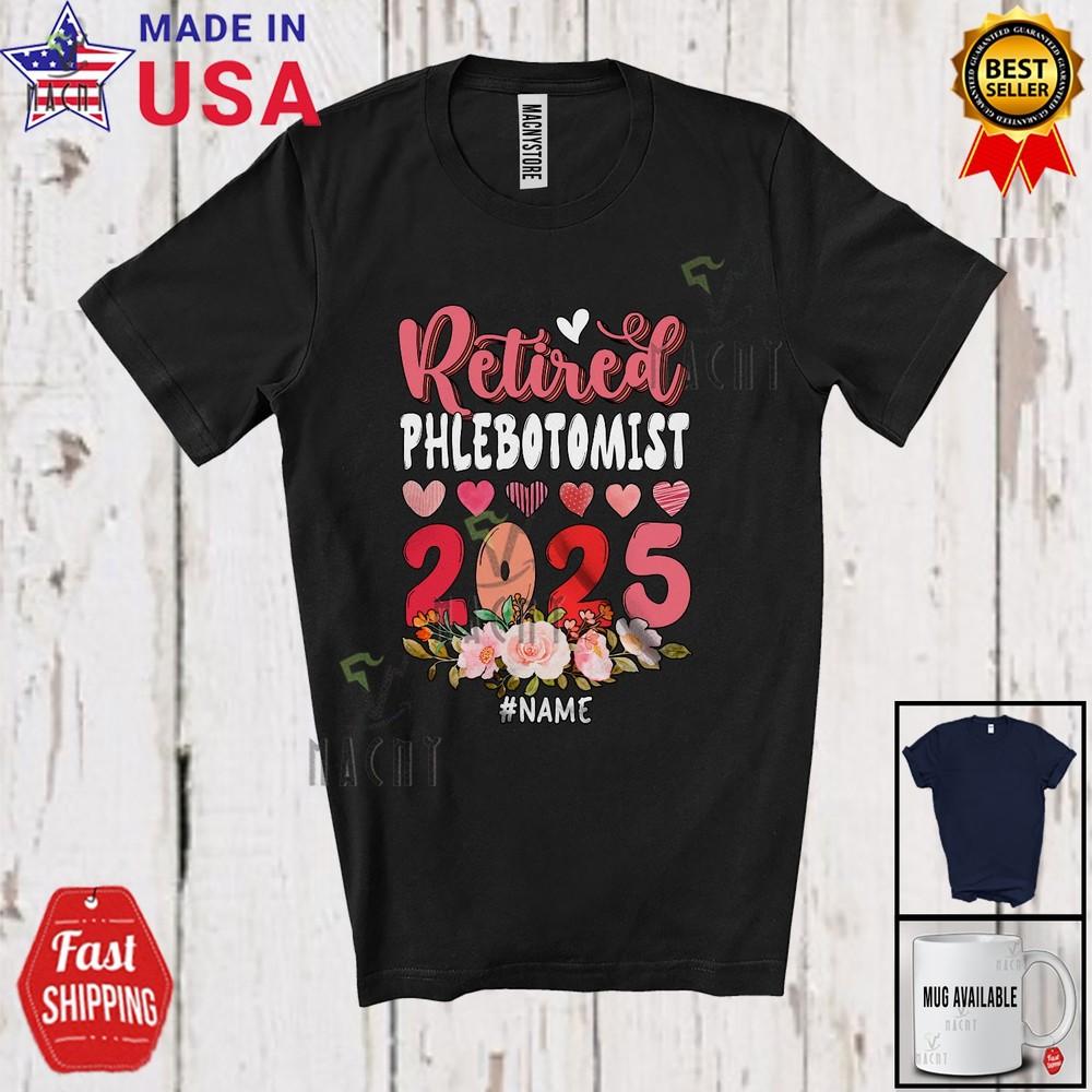 

Retired Phlebotomist 2025 Retirement Flowers Custom Name Jobs Family T-Shirt XL