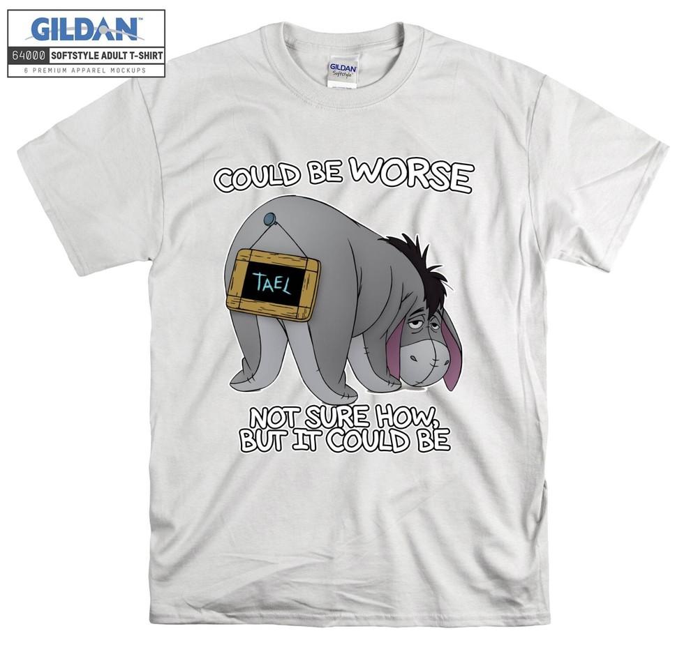 

Winnie The Pooh Eeyore T-shirt Sad Quote T shirt Men Women Unisex Tshirt 3837 3XL