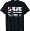 I Love My Hot Autistic Boyfriend T-Shirt