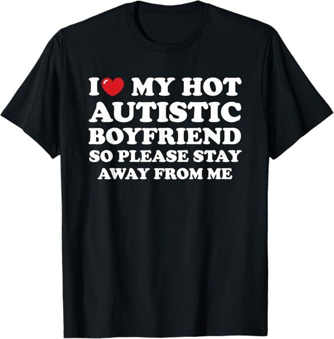I love my hot autistic boyfriend T-Shirt Unisex T-Shirt XXL