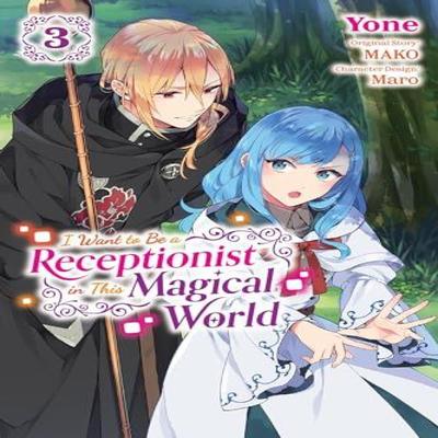 I Want To Be a Receptionist In This Magical World Vol. 3 Manga by Yone Yone Paperback Book 9781975352936