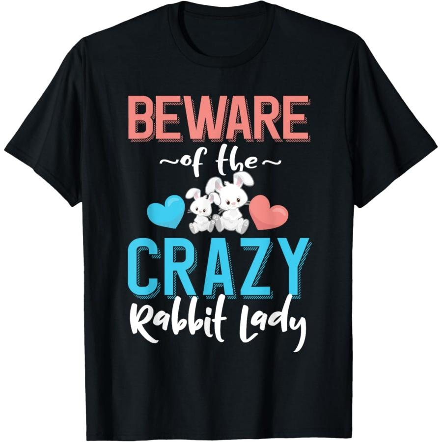 Beware of the Crazy Rabbit Lady - Funny Pet Rabbit Owner T-Shirt S