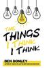 The The Things I Think I Think Book