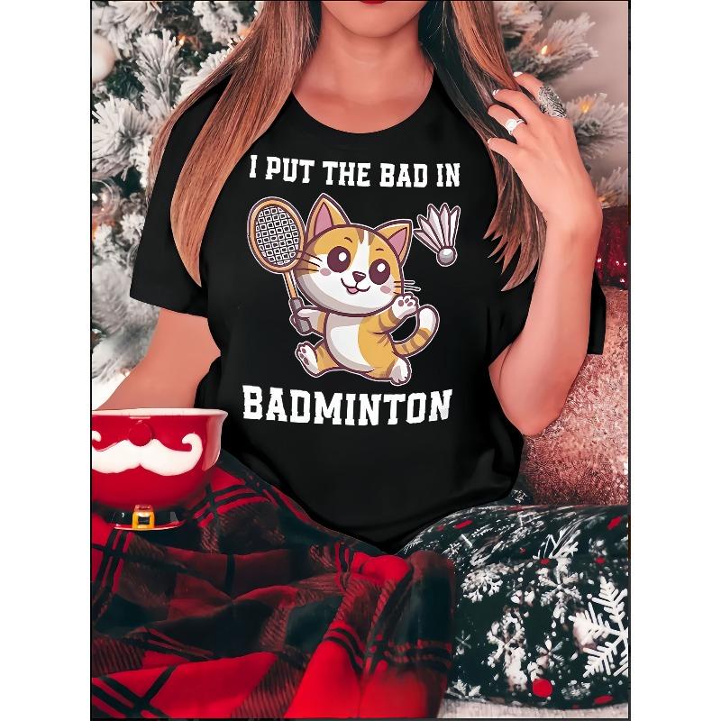 European sizes Women's Casual Short Sleeve T-Shirt with Playful Badminton Cat Graphic & "I Put the Bad in Badminton" Slogan