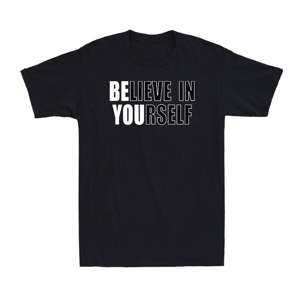 Believe In Yourself Motivational Quote Inspiration Positive Gift Men s T-Shirt XL