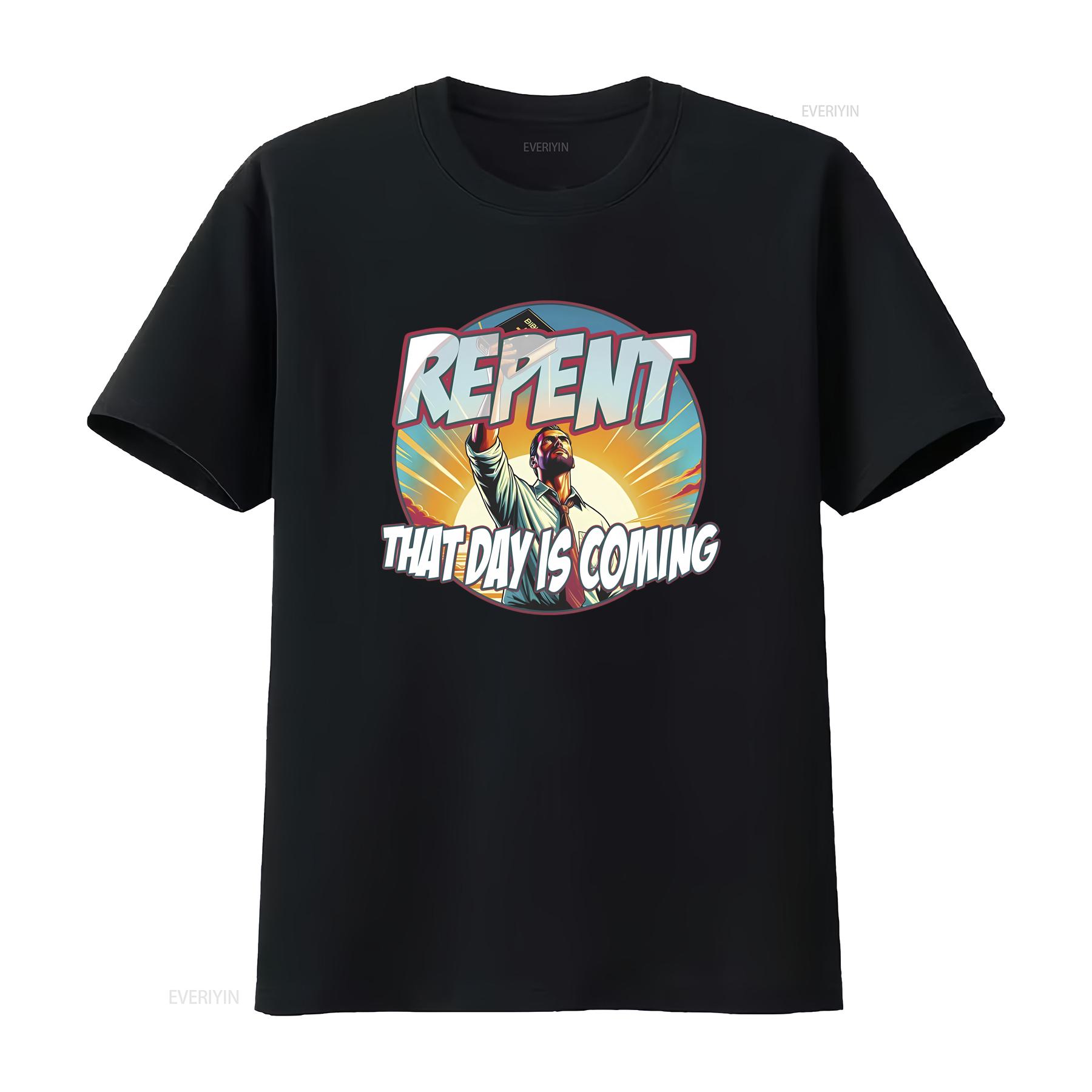 

End Times Prophecy T Shirt Repent That Day Is Coming Christian Evangelical Spiritual Message Top vintage Washed Breathable 4XL