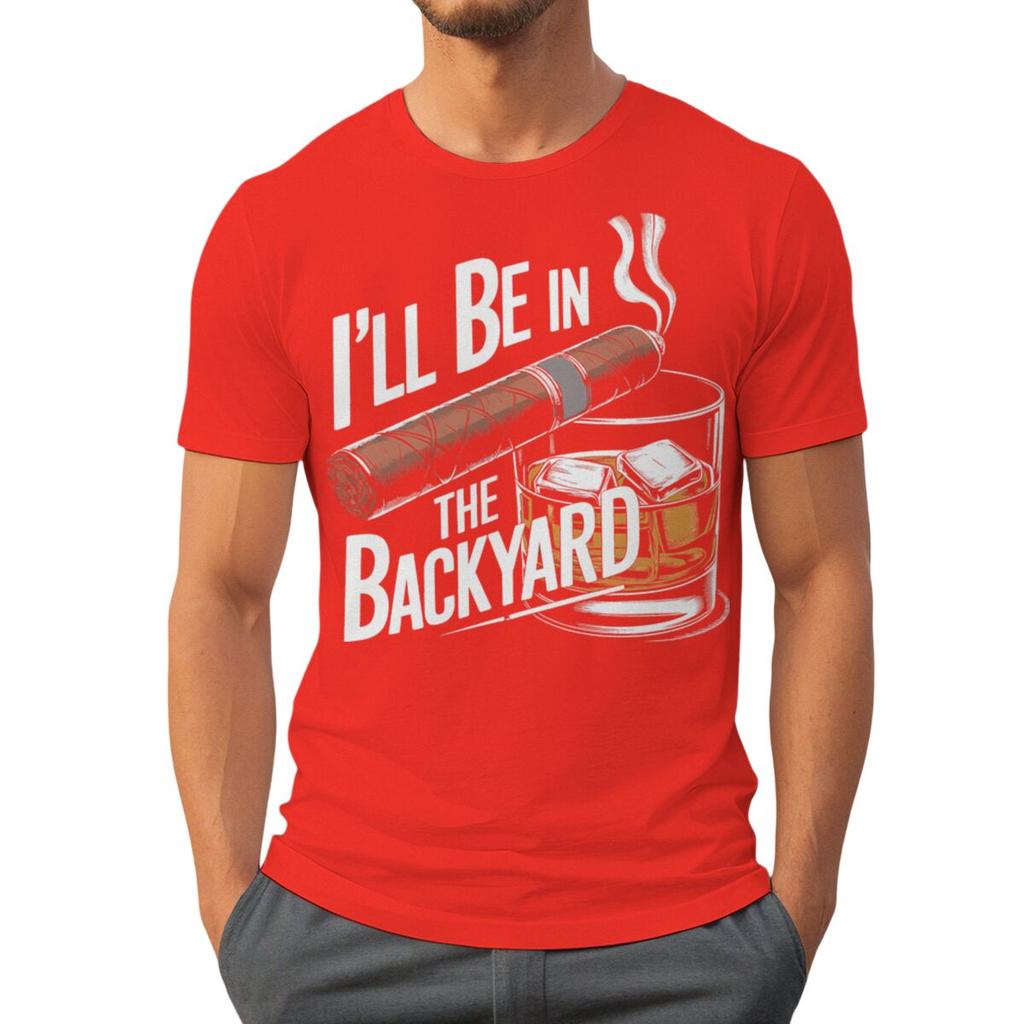 Ill Be In The Backyard Cigars Day Fathers Tshirt Cigar Funny Dad Short Sleeve Streetwear Tops Male Crewneck Tshirts
