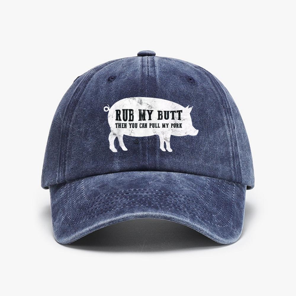 

Rub My Butt Then You Can Pull My Pork funny Unisex Distressed Washed Baseball Cap Outdoor Running Golf Caps Adjustable