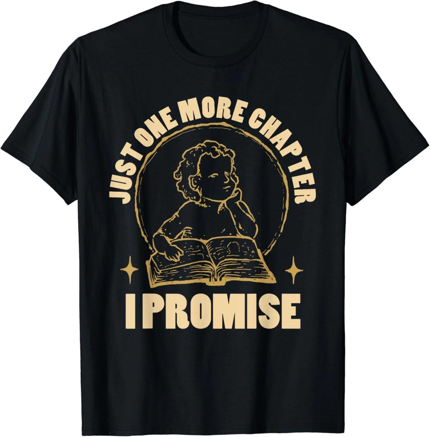 Funny Just One More Chapter I Promise Reading Gift Unisex T-Shirt S