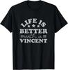 Life is Better with a Vincent Name Sayings Personalized Gift Unisex T-Shirt