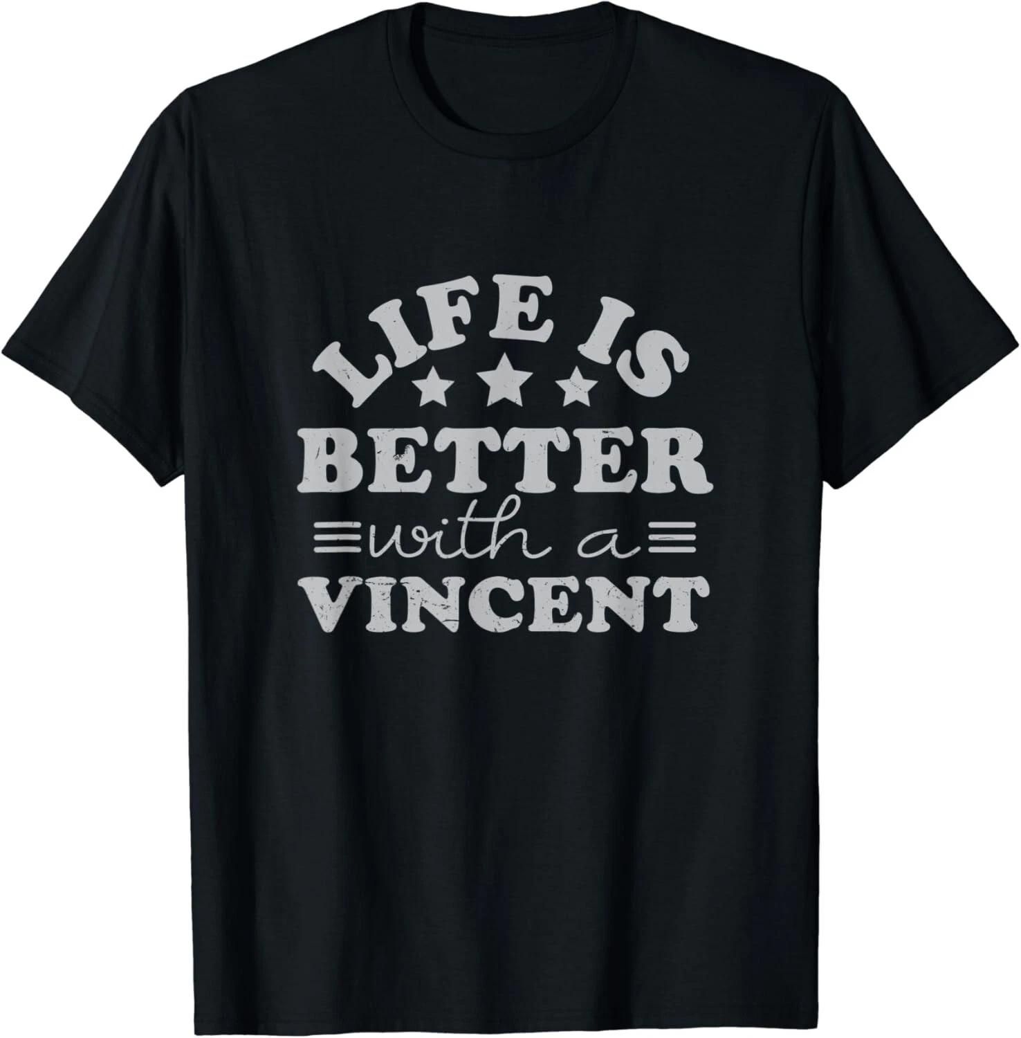 Life is Better with a Vincent Name Sayings Personalized Gift Unisex T-Shirt 4XL