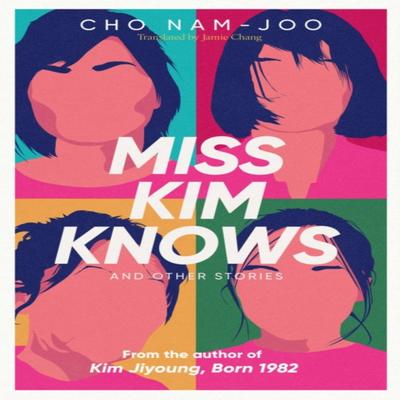 Miss Kim Knows and Other Stories by Cho NamJoo Paperback Book 9781398522916