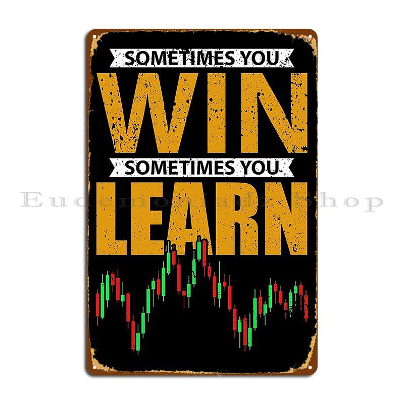 Sometimes You Win Sometimes You Learn Metal Plaque Poster Wall Cave Cinema Kitchen Character Party Tin Sign Poster 20x30cm(7.8x11.8inch)