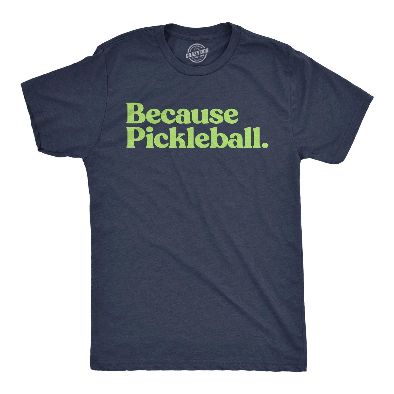 Mens Funny T Shirts Because Pickleball Sarcastic Graphic Novelty Tee for Men XL