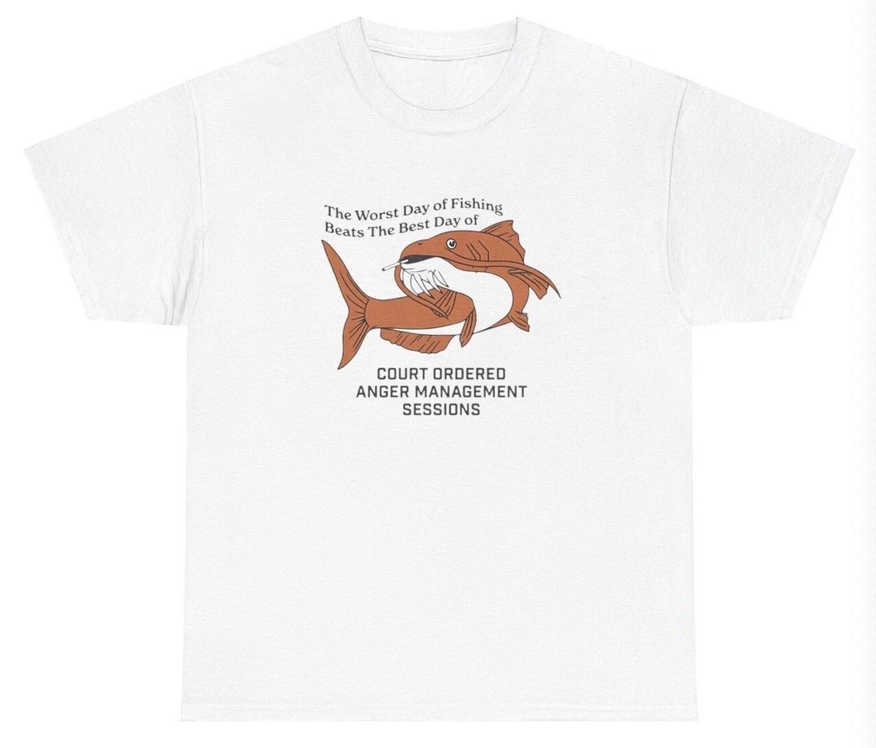 Worst Day Of Fishing T Shirt Funny Court Ordered Anger Management Classes Tee S