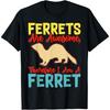 Frettchen sind großartig, deshalb bin ich ein Frettchen T-Shirt