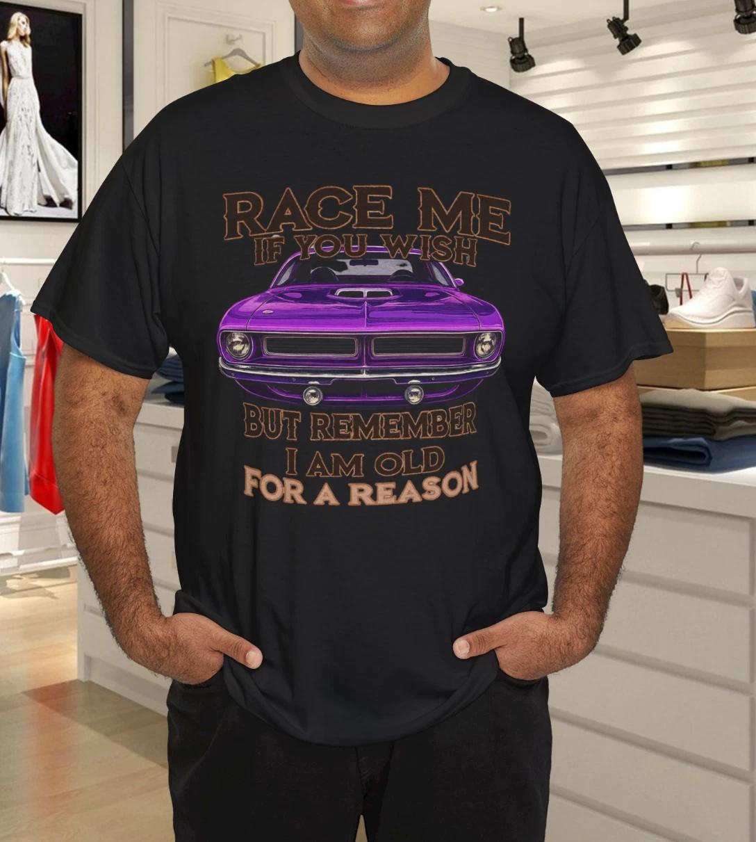 

Race Me If You Wish Classic Car T-Shirt – I’m Old for a Reason Muscle Car Tee 3XL