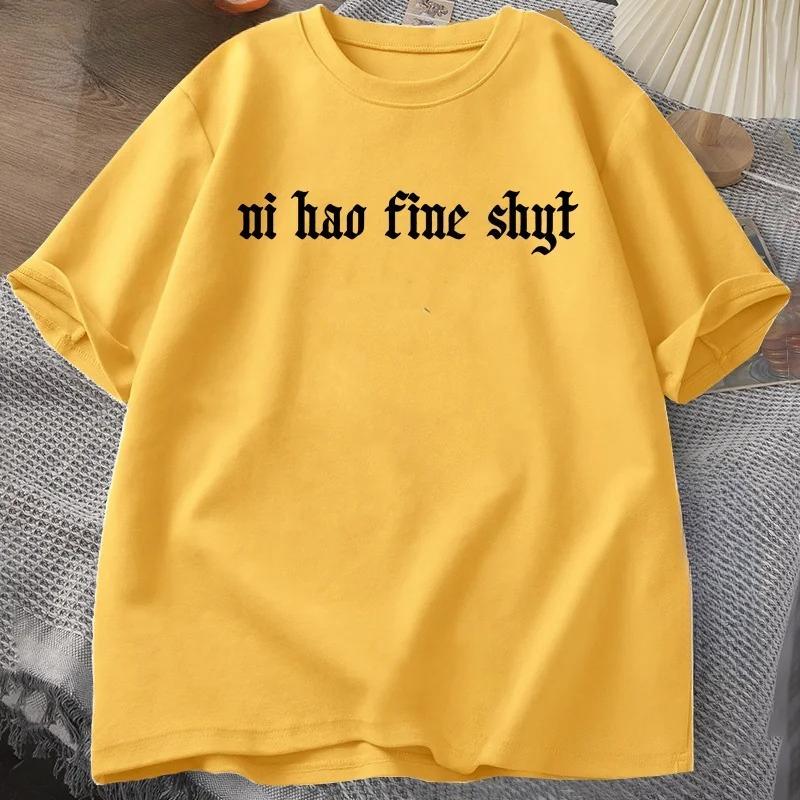 Ni Hao Fine Shyt T Shirt Funny Meme Humour Gen Z  Tshirt Casual Short Sleeve Tshirt Harajuku Round Neck Mens Clothing