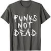 Punks Not Dead Punk Rock Music Aesthetic Subculture Rocker T-Shirt