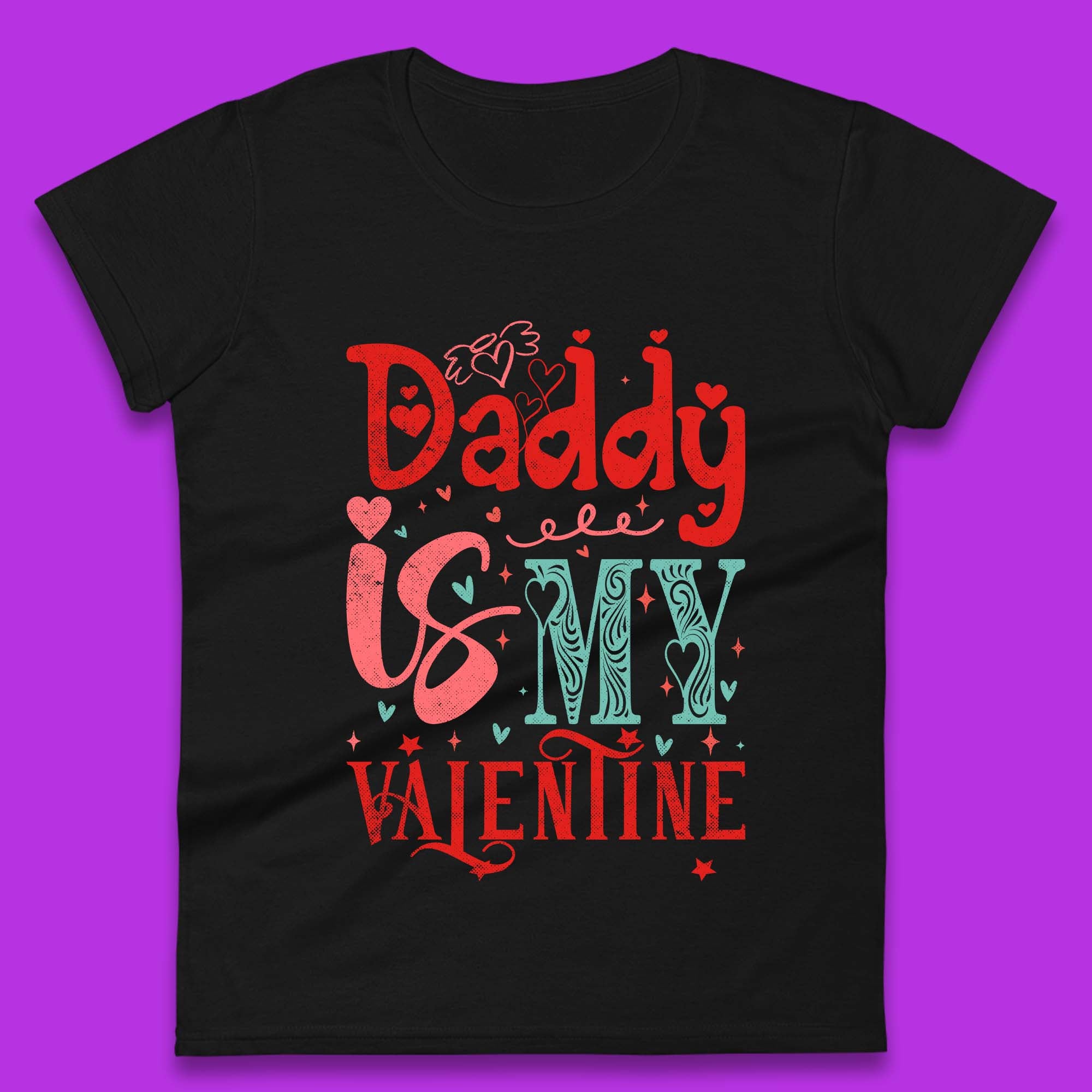 Daddy Is My Valentine Womens T-Shirt Mens Tops Tees Unisex S