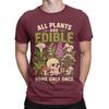 All Plants Are Edible Some Only Once Funny Botany Unisex T Shirt Tee Shirt Short Sleeve Round Collar TShirts Pure Cotton Summer