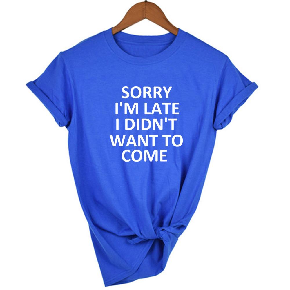 Sorry, dass ich zu spät bin. Ich wollte nicht kommen. Damen T-Shirt Lässig Kurzarm Grafik