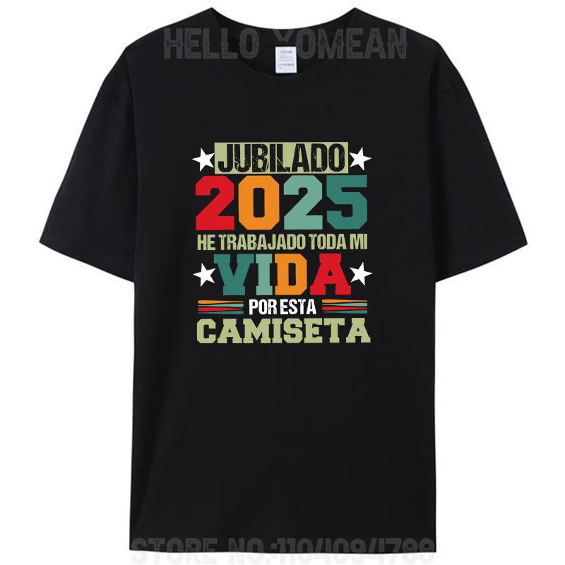 Spanish Retired 2025 I've Worked My Whole Life For This T-Shirt Vintage Jubilado Papa Camiseta Women Men's 100% Cotton Tee Tops
